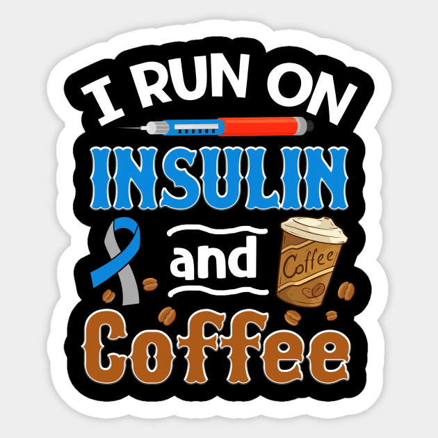 I Run on Insulin _ Coffee Diabetes Awareness Sticker by Danielsmfbb